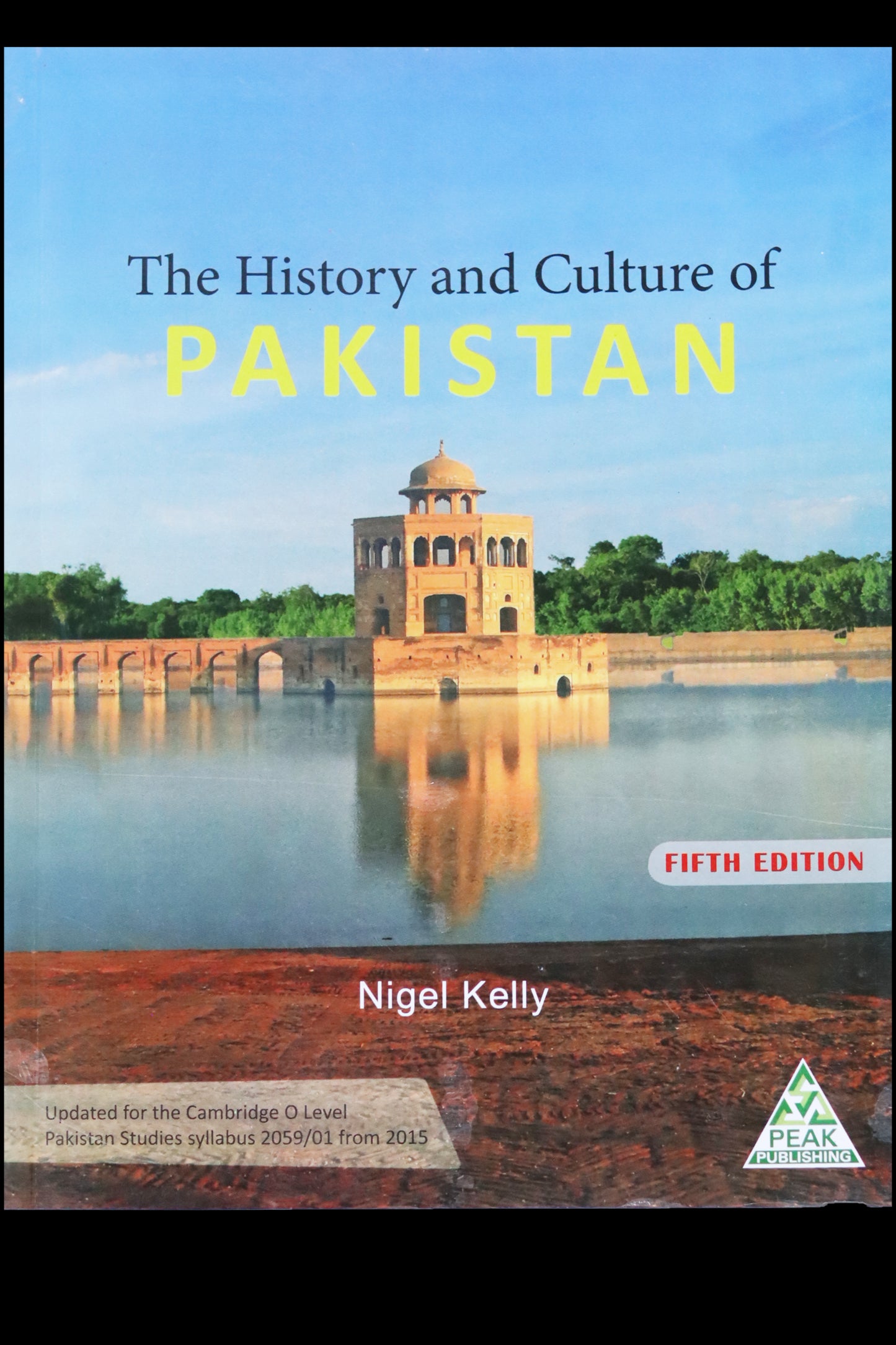 THE HISTORY AND CULTURE OF PAKISTAN BY NIGEL KELLY