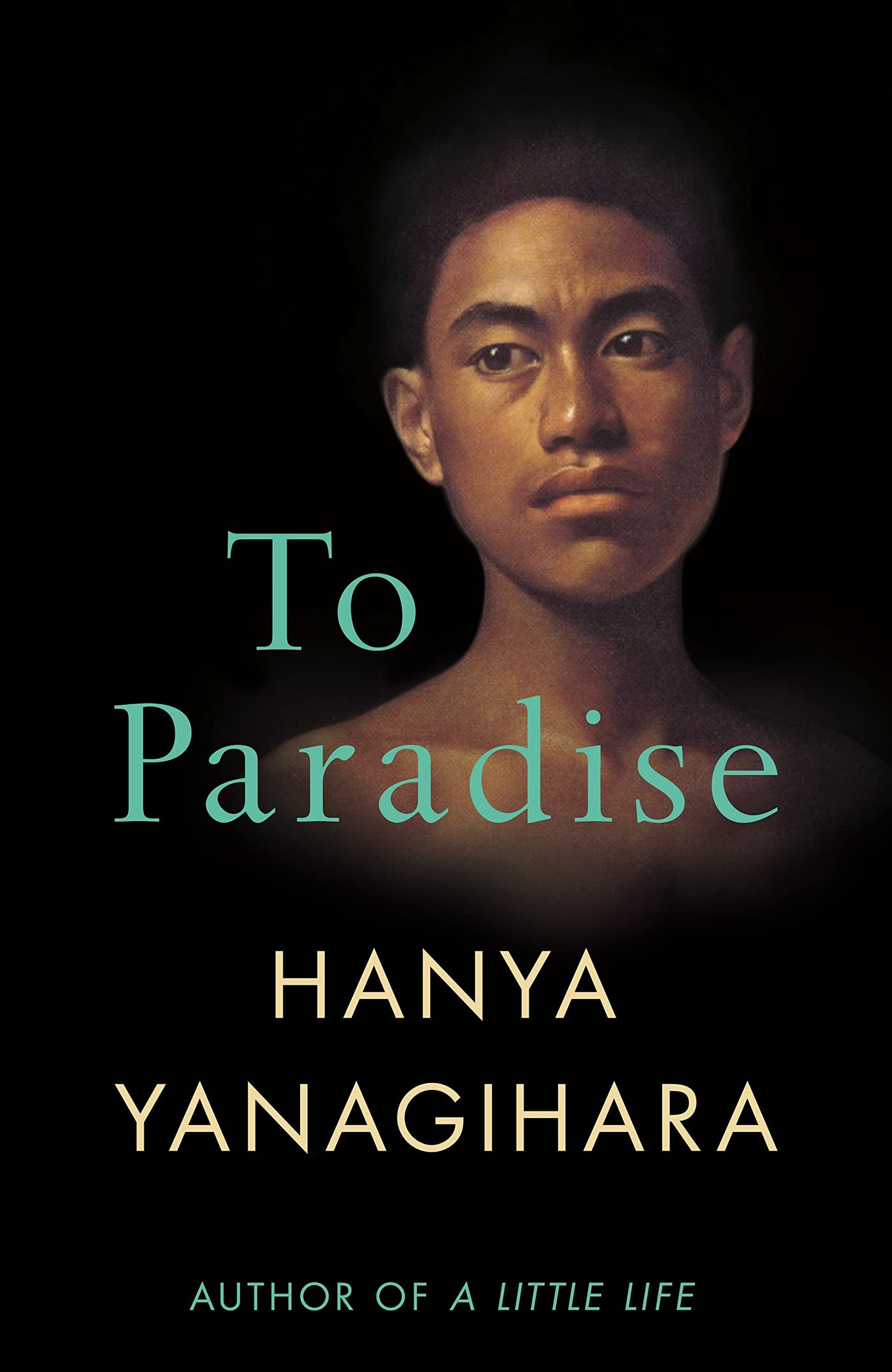 TO PARADISE BY HANYA YANAGIHARA