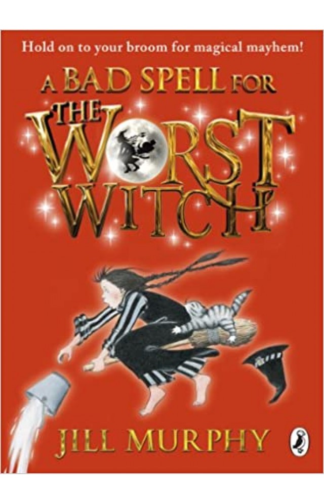 A BAD SPELL FOR THE WORST WITCH BY JILL MURPHY