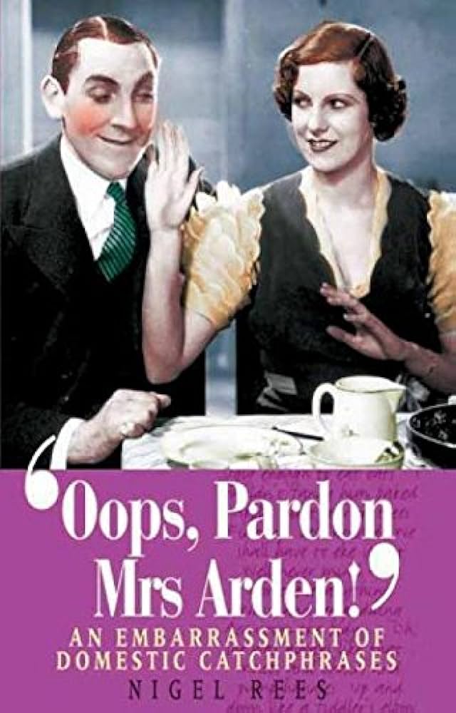 OOPS, PARDON MRS ARDEN BY NIGEL REES