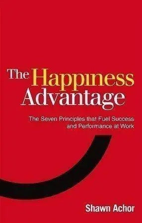 THE HAPPINESS ADVANTAGE BY SHAWN ACHOR