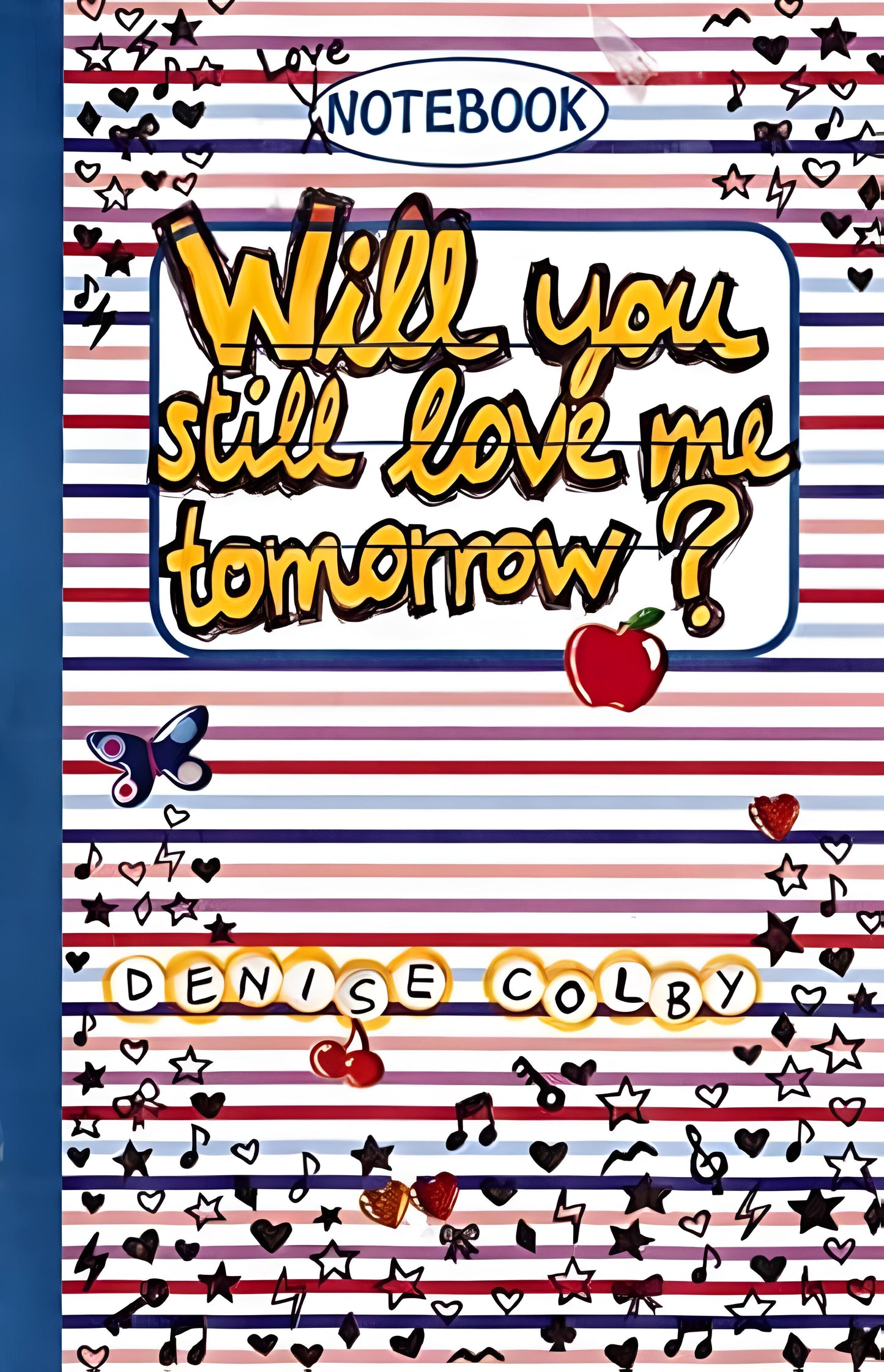 WILL YOU STILL LOVE ME TOMORROW? BY DENISE COLBY