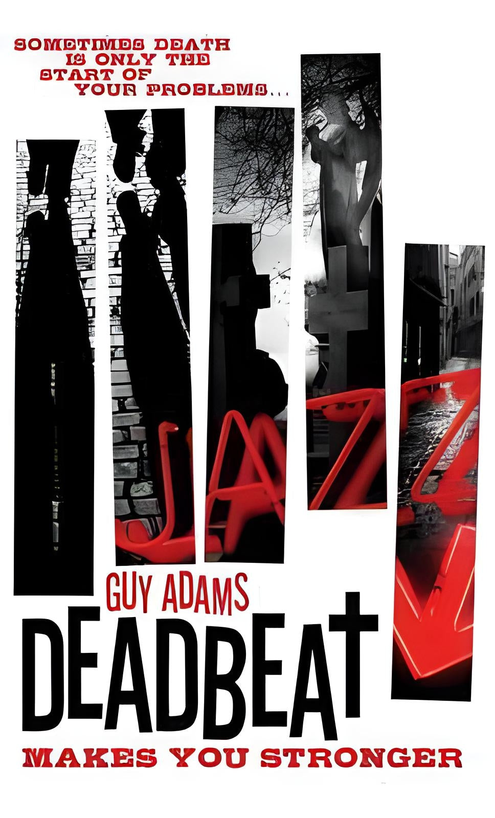 DEADBEAT MAKES YOU STRONGER BY GUY ADAMS