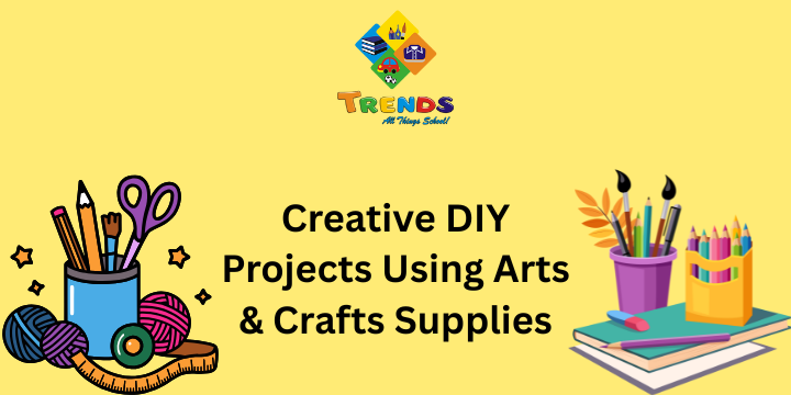 Creative DIY Projects Using Arts & Crafts Supplies