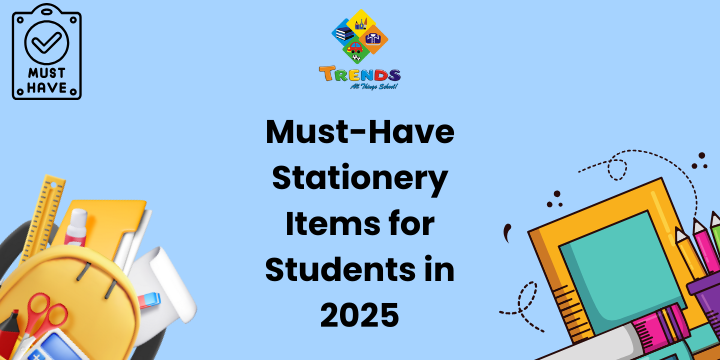 Must-Have Stationery Items for Students in 2025