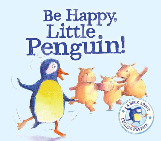BE HAPPY, LITTLE PENGUIN