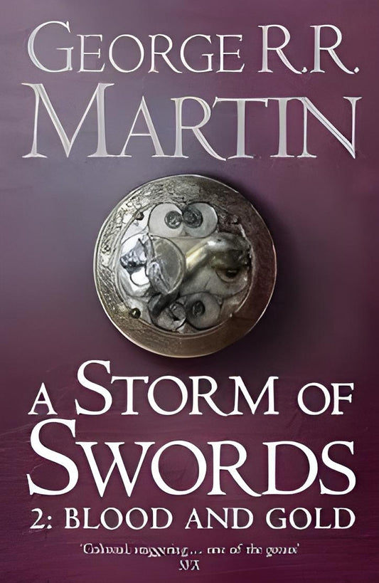 A STORM OF SWORDS BLOOD AND GOLD BY GEORGE R.R. MARTIN