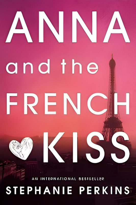 ANNA AND THE FRENCH KISS BY STEPHANIE PERKINS