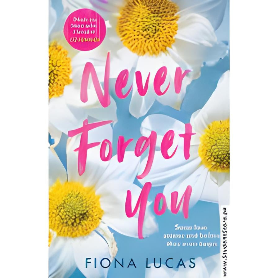 NEVER FORGET YOU BY FIONA LUCAS