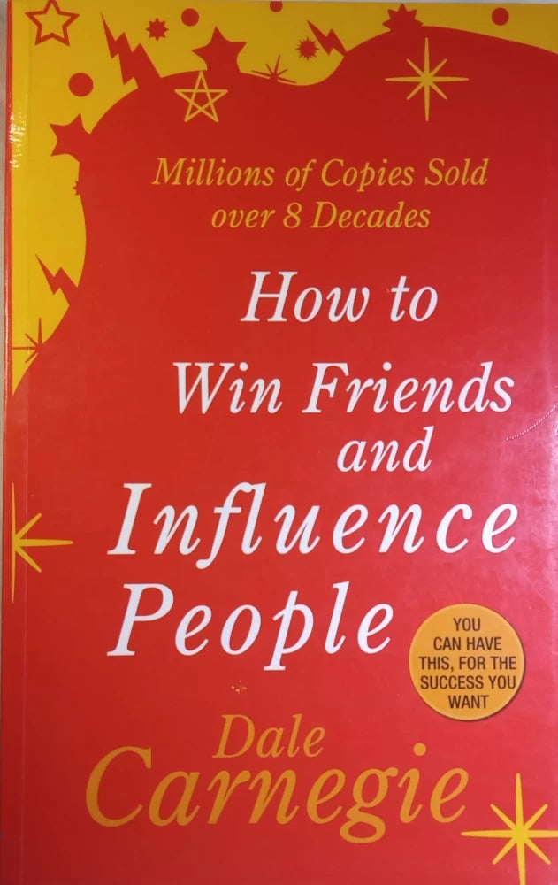 HOW TO WIN FRIENDS AND INFLUENCE PEOPLE BY DALE CARNEGIE