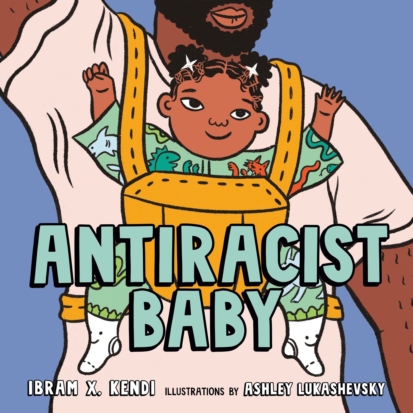 ANTIRACIST BABY BY IBRAM X. KENDI