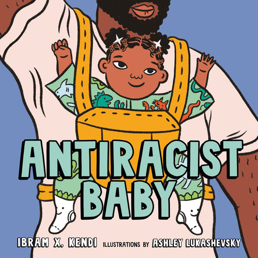 ANTIRACIST BABY BY IBRAM X. KENDI