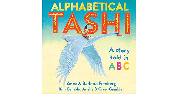 ALPHABETICAL TASHI BY ANNA, BARBARA FIENBERG, KIM GAMBLE, ARIELLE & GREER GAMBLE