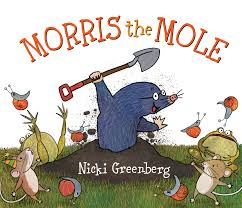 MORRIS THE MOLE BY NICKI GREENBERG