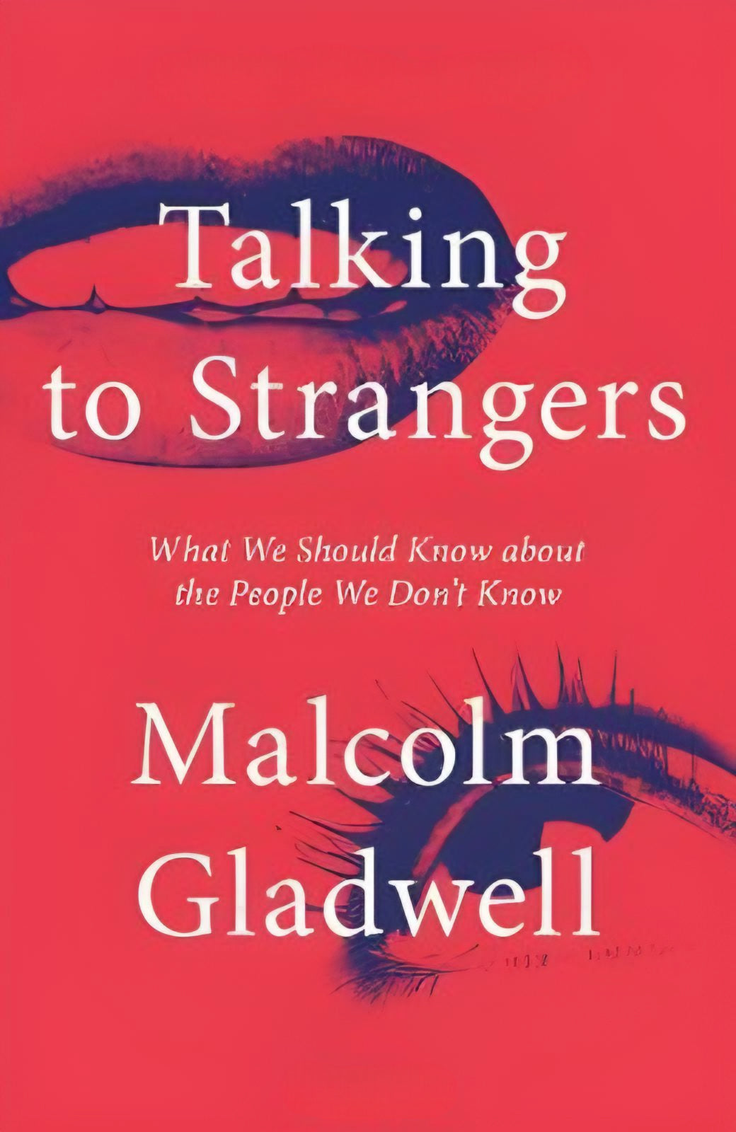 TALKING TO STRANGERS BY MALCOLM GLADWELL