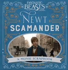 FANTASTIC BEASTS AND WHERE TO FIND THEM NEWT SCAMANDER BY J.K. ROWLING
