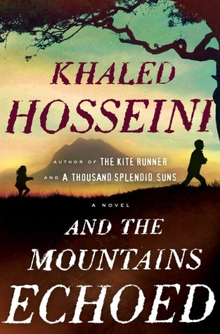 AND THE MOUNTAINS ECHOED BY KHALED HOSSEINI