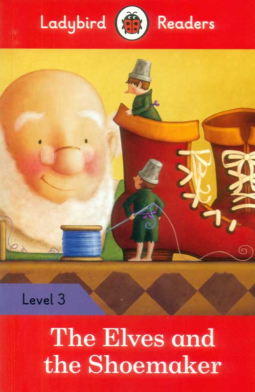 LADYBIRD THE ELVES AND THE SHOEMAKER LEVEL 3