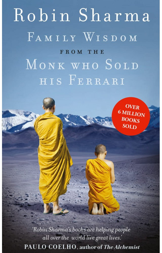 FAMILY WISDOM FROM THE MONK WHO SOLD HIS FERRARI BY ROBIN SHARMA